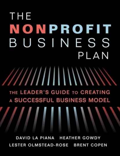 The Nonprofit Business Plan, David La Piana ; Heather Gowdy ; Lester Olmstead-Rose ; Brent Copen - Gebonden - 9781630264529