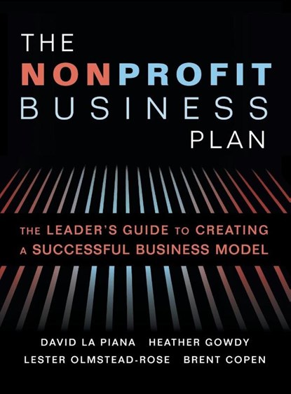The Nonprofit Business Plan, David La Piana ; Heather Gowdy ; Lester Olmstead-Rose ; Brent Copen - Gebonden - 9781630264529