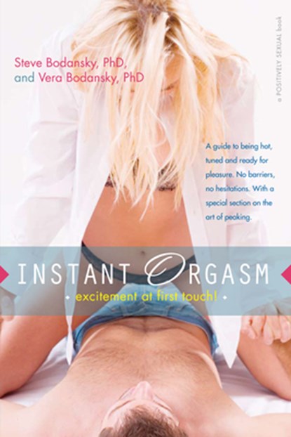 Instant Orgasm: Excitement at First Touch, Steve Bodansky - Gebonden - 9781630267148