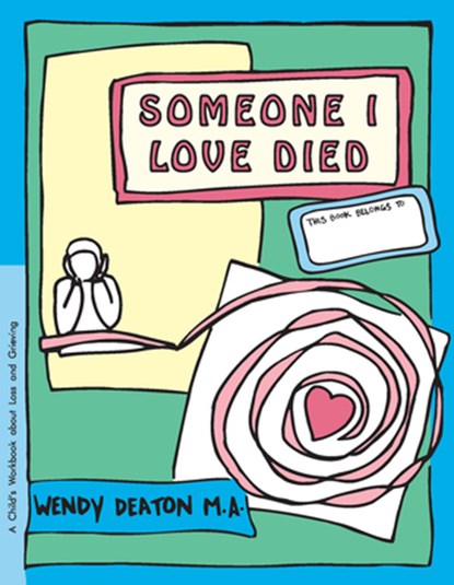 Grow: Someone I Loved Died: A Child's Workbook about Loss and Grieving, Wendy Deaton - Gebonden - 9781630268312