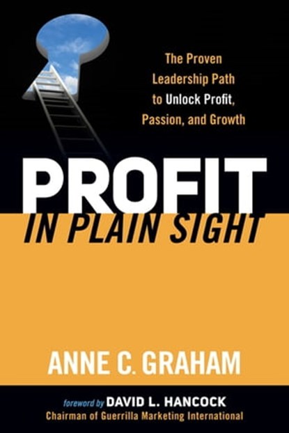 Profit in Plain Sight, Anne C. Graham - Ebook - 9781630472924