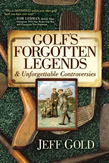 Golf's Forgotten Legends, Jeff Gold - Ebook - 9781630473020