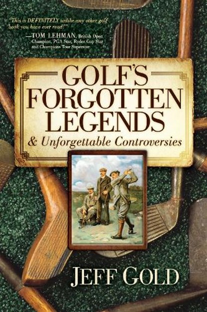 Golf's Forgotten Legends, Jeff Gold - Gebonden - 9781630473037