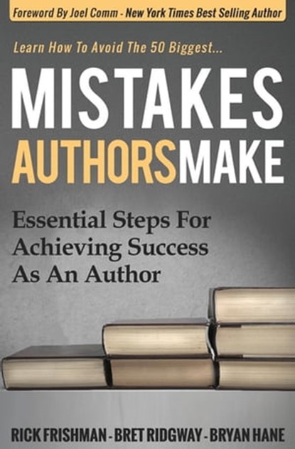 Mistakes Authors Make, Rick Frishman ; Bret Ridgway ; Bryan Hane - Ebook - 9781630474584