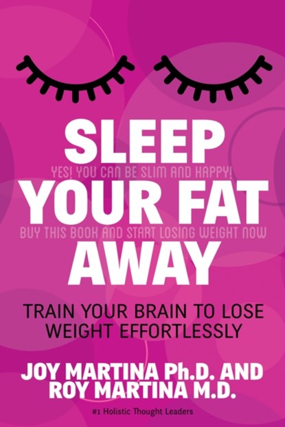 Sleep Your Fat Away, Joy Martina ; Roy Martina - Paperback - 9781630474607
