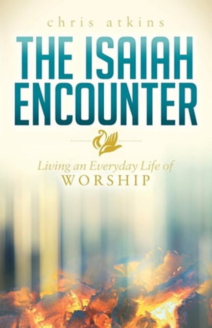 The Isaiah Encounter, Chris Atkins - Ebook - 9781630477530