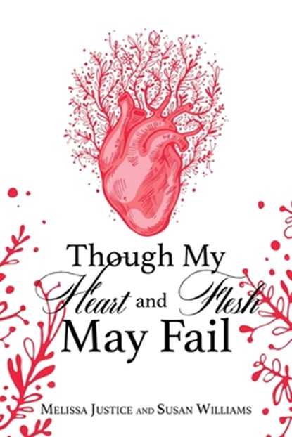 Though My Heart and Flesh May Fail, Melissa Justice ; Susan Williams - Paperback - 9781630502089