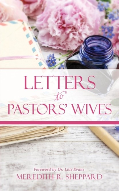 Letters to Pastors' Wives, Meredith R Sheppard - Paperback - 9781630503055