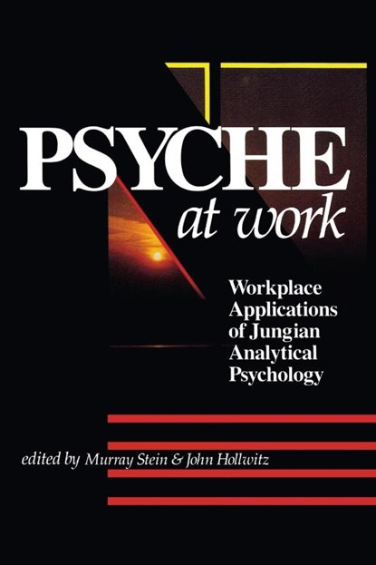 The Psyche at Work, Murray (International School for Analytical Psychology Switzerland) Stein ; John Hollwitz - Paperback - 9781630512453