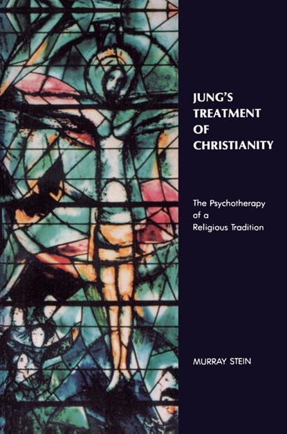 Jung's Treatment of Christianity, Murray (International School for Analytical Psychology Switzerland) Stein - Paperback - 9781630512675