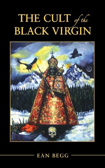 The Cult of the Black Virgin, Ean Begg - Paperback - 9781630512705