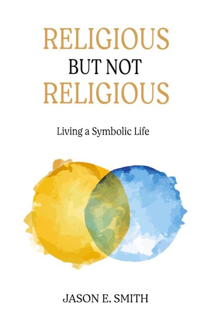 Religious But Not Religious, Jason E Smith - Paperback - 9781630518998