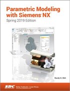 Parametric Modeling with Siemens NX (Spring 2019 Edition) | Randy Shih | 