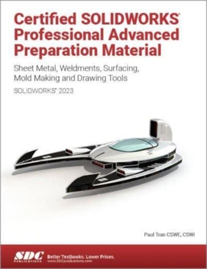 Certified SOLIDWORKS Professional Advanced Preparation Material (SOLIDWORKS 2023), Paul Tran - Paperback - 9781630575663