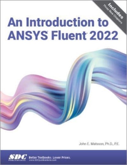 An Introduction to ANSYS Fluent 2022, John E. Matsson - Paperback - 9781630575694