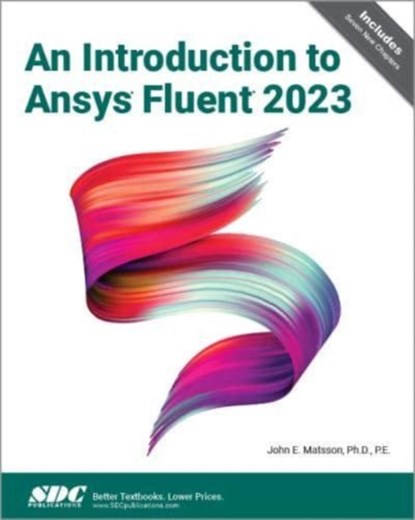 An Introduction to Ansys Fluent 2023, John E. Matsson - Paperback - 9781630576486