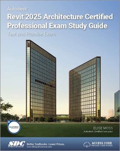 Autodesk Revit 2025 Architecture Certified Professional Exam Study Guide, Elise Moss - Paperback - 9781630576776