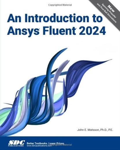 An Introduction to Ansys Fluent 2024, John E. Matsson - Paperback - 9781630576950