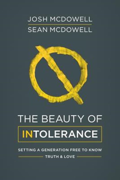 The Beauty of Intolerance, Josh McDowell - Paperback - 9781630589400