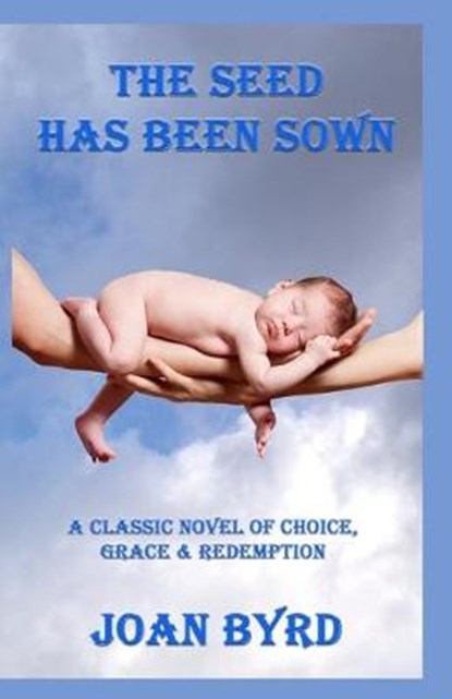 The Seed Has Been Sown, Joan Byrd - Paperback - 9781630665036