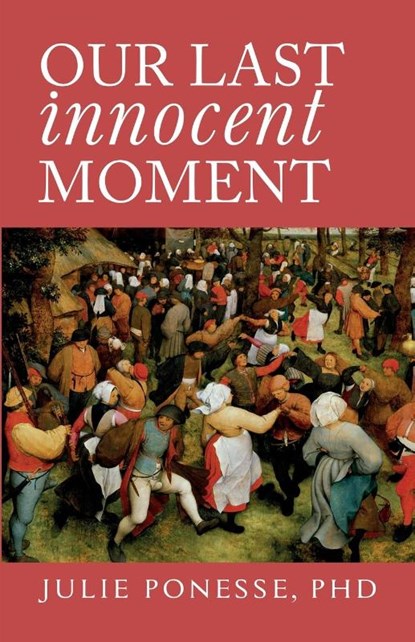 Our Last Innocent Moment, Julie Ponesse - Paperback - 9781630692582