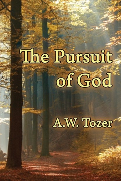 The Pursuit of God, A W Tozer - Paperback - 9781630730482