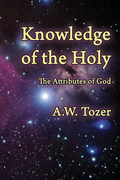 Knowledge of the Holy, A W Tozer - Paperback - 9781630730499
