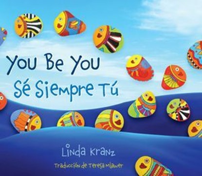 You Be You/Sé Siempre Tú, Linda Kranz - Ebook - 9781630760229