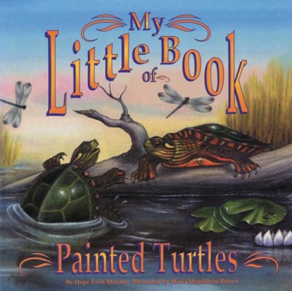 My Little Book of Painted Turtles (My Little Book Of...), Hope Irvin Marston - Paperback - 9781630763725