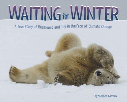 Waiting for Winter: A True Story of Resilience and Joy in the Face of Climate Change, Stephen Gorman - Gebonden - 9781630793210
