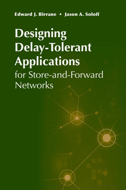 Designing Delay-Tolerant Applications for Store-and-Forward Networks, Ed Birrane ; Jason Soloff - Gebonden - 9781630816285