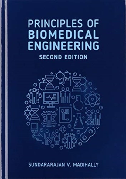 Principles of Biomedical Engineering, Second Edition, Sundararajan Madihally - Gebonden - 9781630817114