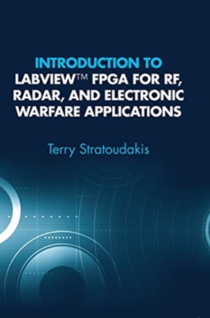 Introduction to LabVIEW FPGA for RF, Radar, and Electronic Warfare Applications, Terry Stratoudakis - Gebonden - 9781630817930
