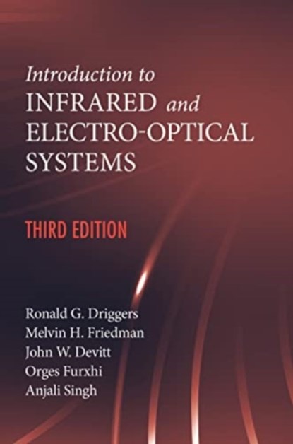 Introduction to Infrared and Electro-Optical Systems, Third Edition, Ronald Driggers ; Melvin Friedman ; John Devitt ; Orges Furxhi - Gebonden - 9781630818326