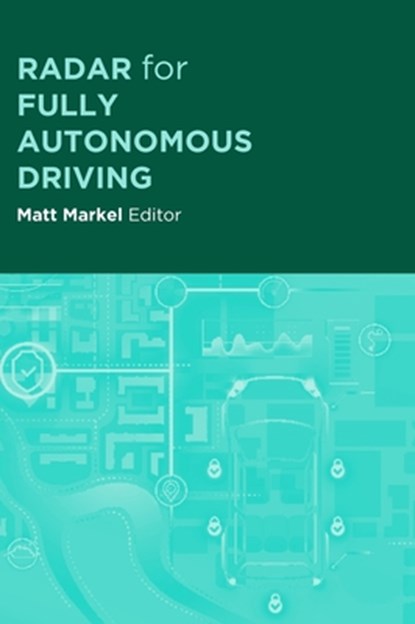 Radar for Fully Autonomous Vehicles, Matt Markel - Gebonden - 9781630818968