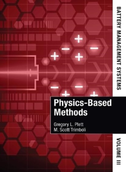 Battery Management Systems, Volume III: Physics-Based Methods, Gregory Plett ; M. Scott Trimboli - Gebonden - 9781630819040