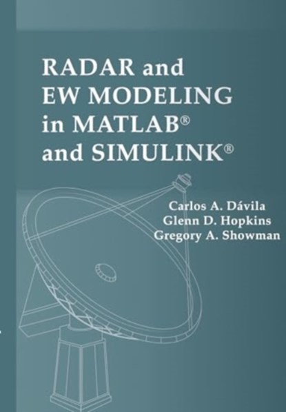 Radar and EW Modeling in MATLAB and Simulink, Carlos Davila ; Glenn Hopkins ; Dr. Gregory Showman - Gebonden - 9781630819064