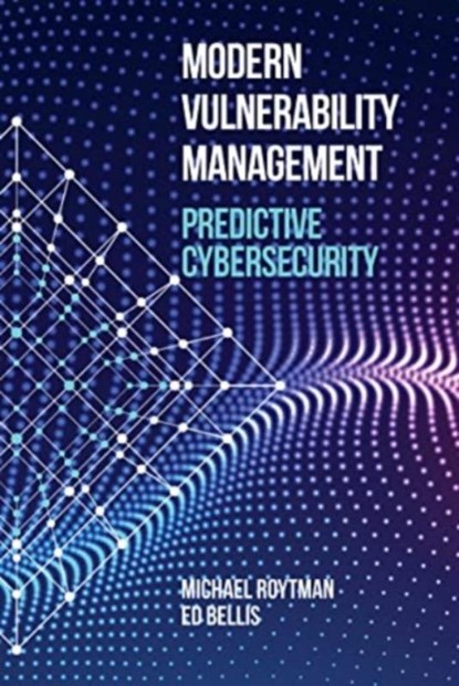 Modern Vulnerability Management: Predictive Cybersecurity, Michael Roytman ; Ed Bellis - Gebonden - 9781630819385