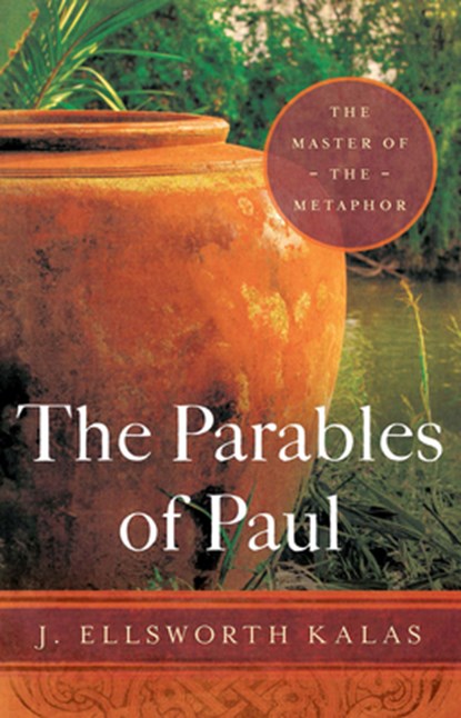 The Parables of Paul, J. Ellsworth Kalas - Paperback - 9781630882532