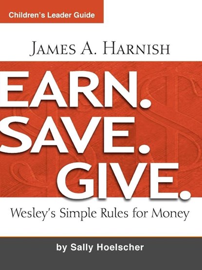 Earn. Save. Give. Children's Leader Guide, James A. Harnish - Paperback - 9781630884024