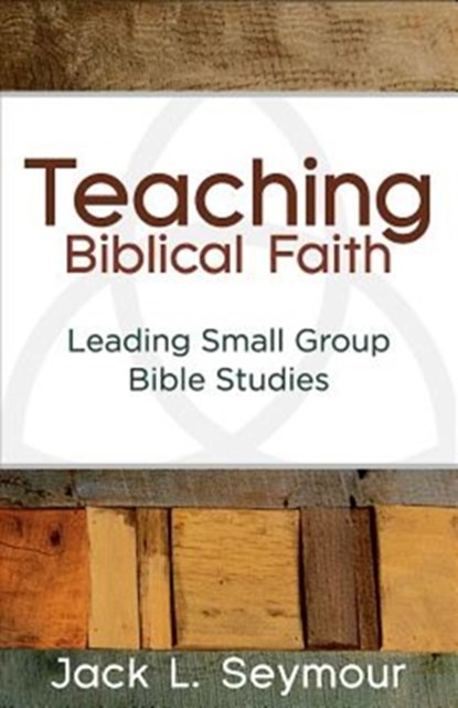 Teaching Biblical Faith, Jack L. Seymour - Paperback - 9781630884307