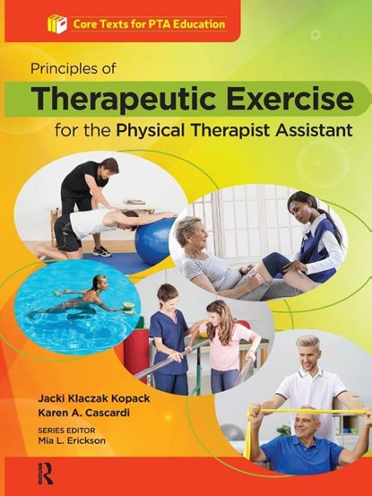 Principles of Therapeutic Exercise for the Physical Therapist Assistant, Jacqueline Kopack ; Karen Cascardi - Paperback - 9781630913533