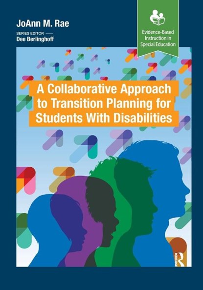 A Collaborative Approach to Transition Planning for Students with Disabilities, JoAnn M. Rae - Paperback - 9781630914981