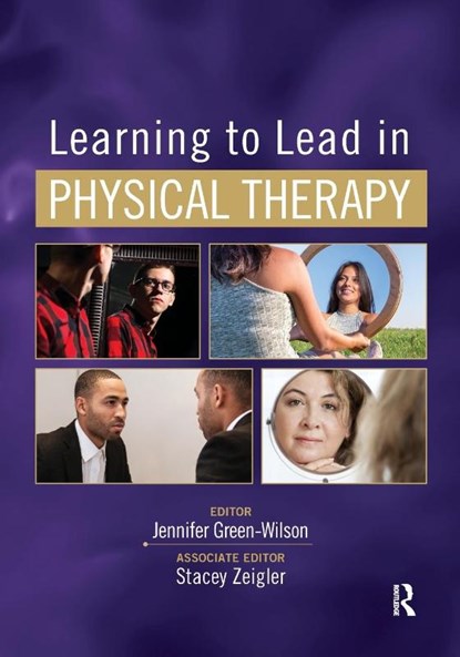Learning to Lead in Physical Therapy, Jennifer Green-Wilson ; Stacey Zeigler - Paperback - 9781630916589