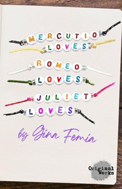 Mercutio Loves Romeo Loves Juliet Loves, Gina Femia - Paperback - 9781630921453