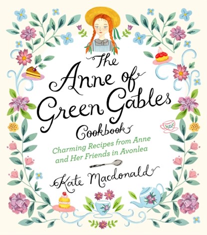 Anne of Green Gables Cookbook, Kate Macdonald ; L.M. Montgomery - Gebonden - 9781631063749