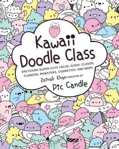 Kawaii Doodle Class, Pic Candle ; Zainab Khan - Paperback - 9781631063756