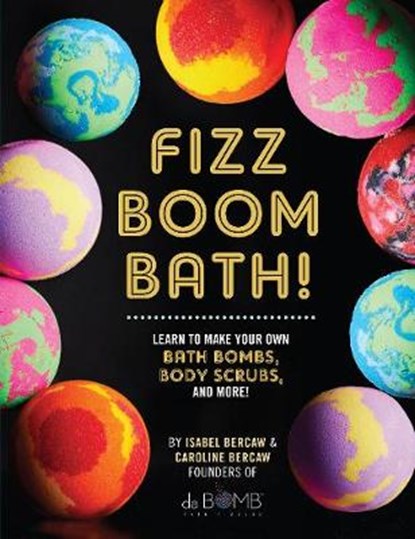 Fizz Boom Bath!, BERCAW,  Isabel ; Bercaw, Caroline - Gebonden - 9781631064623