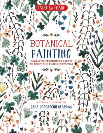 Paint and Frame: Botanical Painting, Sara Meadows - Paperback - 9781631064982