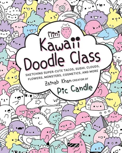 Mini Kawaii Doodle Class, Pic Candle ; Zainab Khan - Paperback - 9781631065828